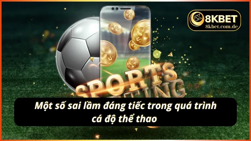 Những sai lầm hội viên thưởng gặp khi tham gia SABA Sports 8KBET 