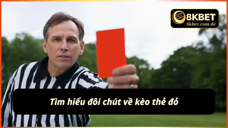 Khái quát sơ lược về kèo thẻ đỏ