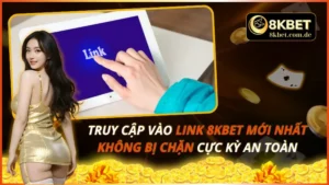 Link 8KBET Mới Nhất Không Bị Chặn