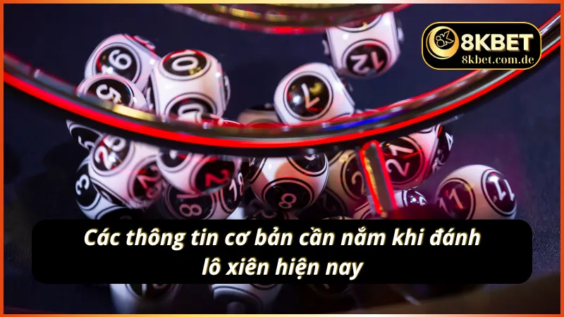Những thông tin cơ bản cần nắm khi đánh lô xiên 2 hiện nay