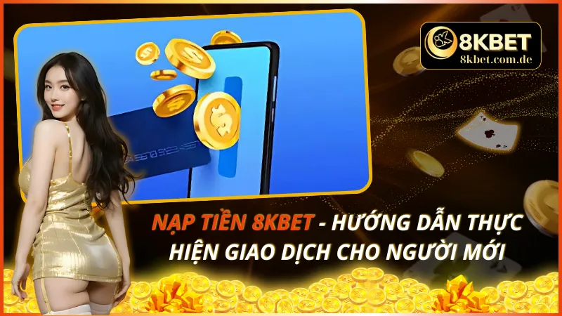 Nạp Tiền 8KBET