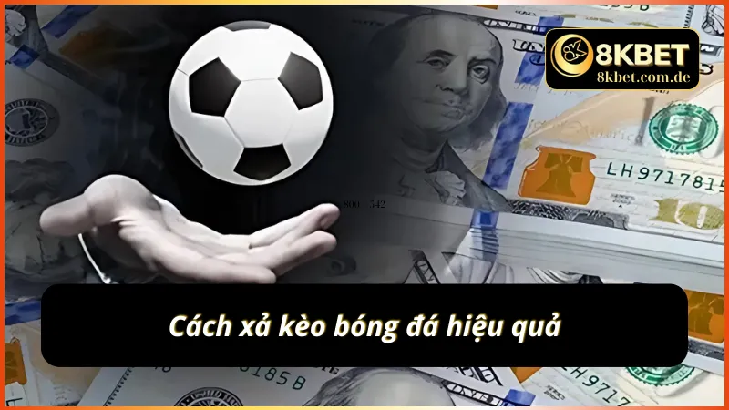 Cách xả kèo bóng đá hiệu quả