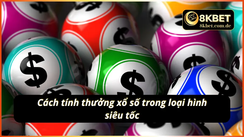 Cách tính thưởng xổ số trong loại hình siêu tốc